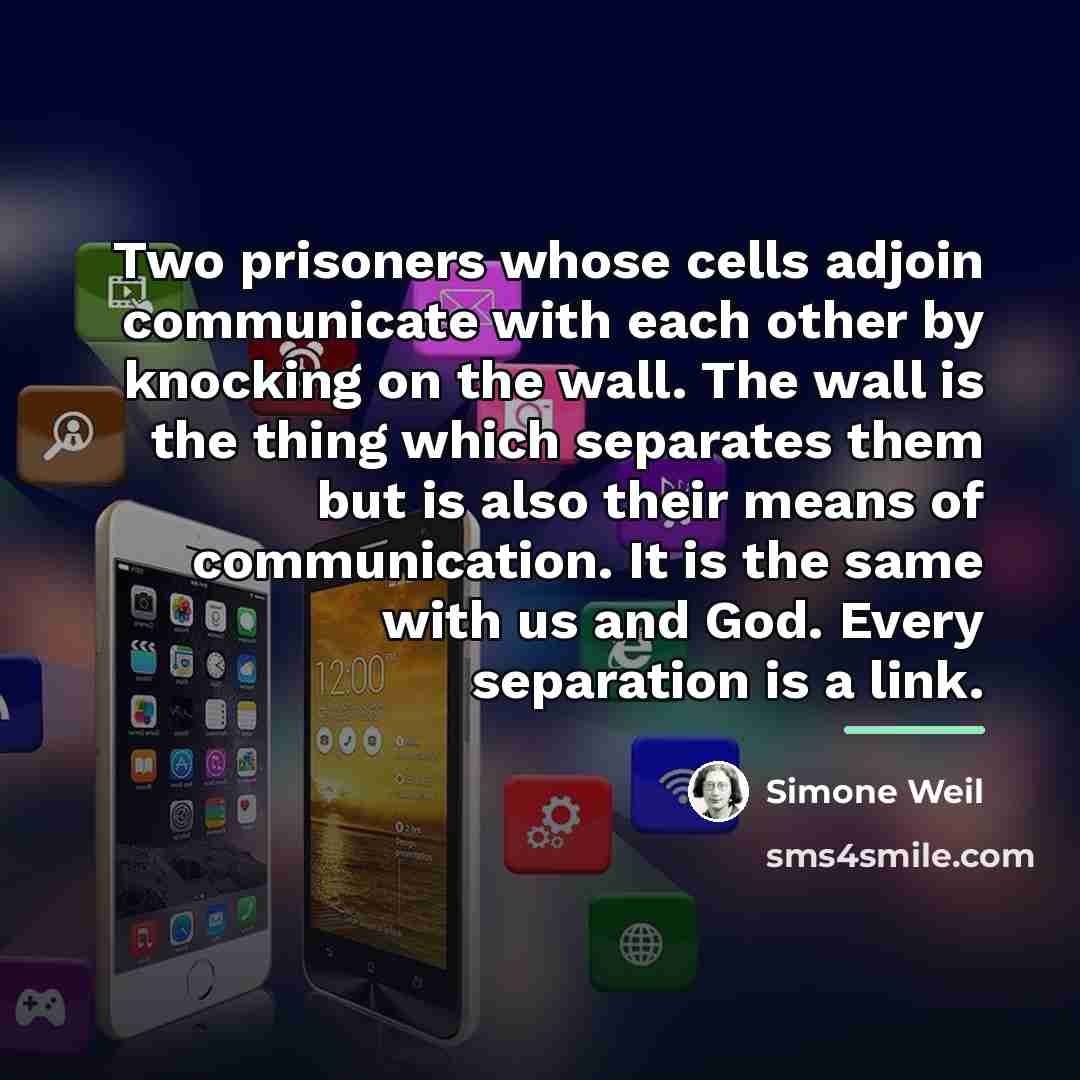 “Two prisoners whose cells adjoin communicate with each other by…” quote by Simone Weil