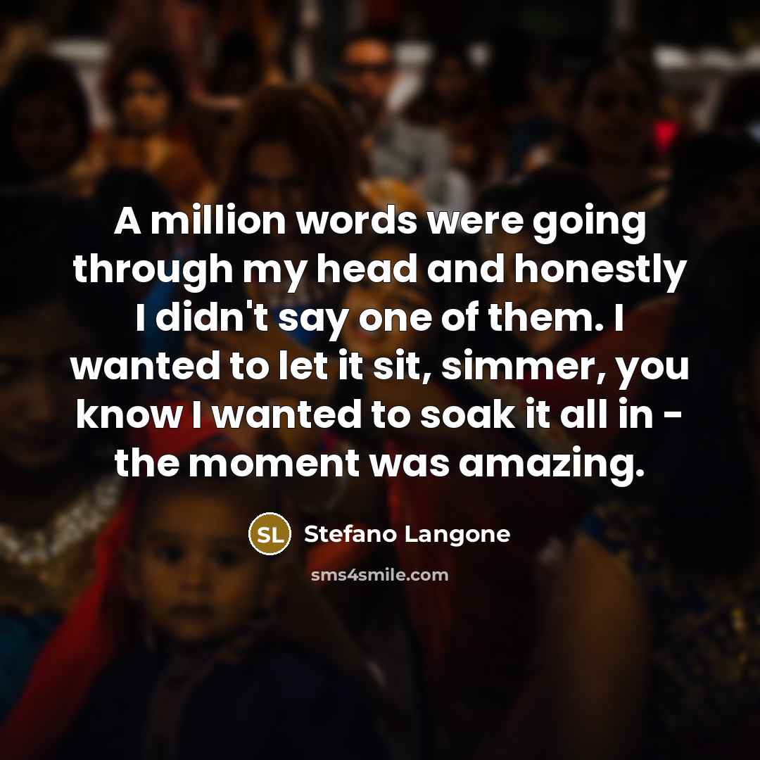 “A million words were going through my head and honestly…” quote by Stefano Langone