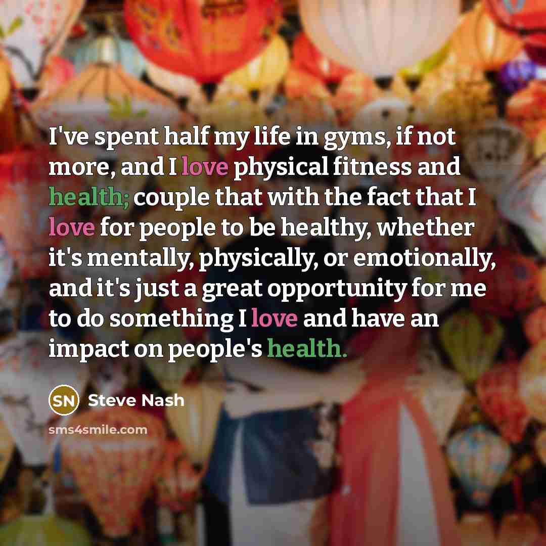 “I've spent half my life in gyms, if not more,…” quote by Steve Nash