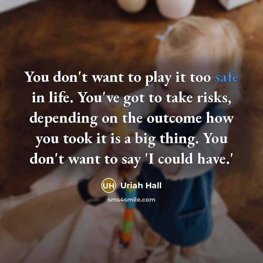 “You don't want to play it too safe in life.…” quote by Uriah Hall