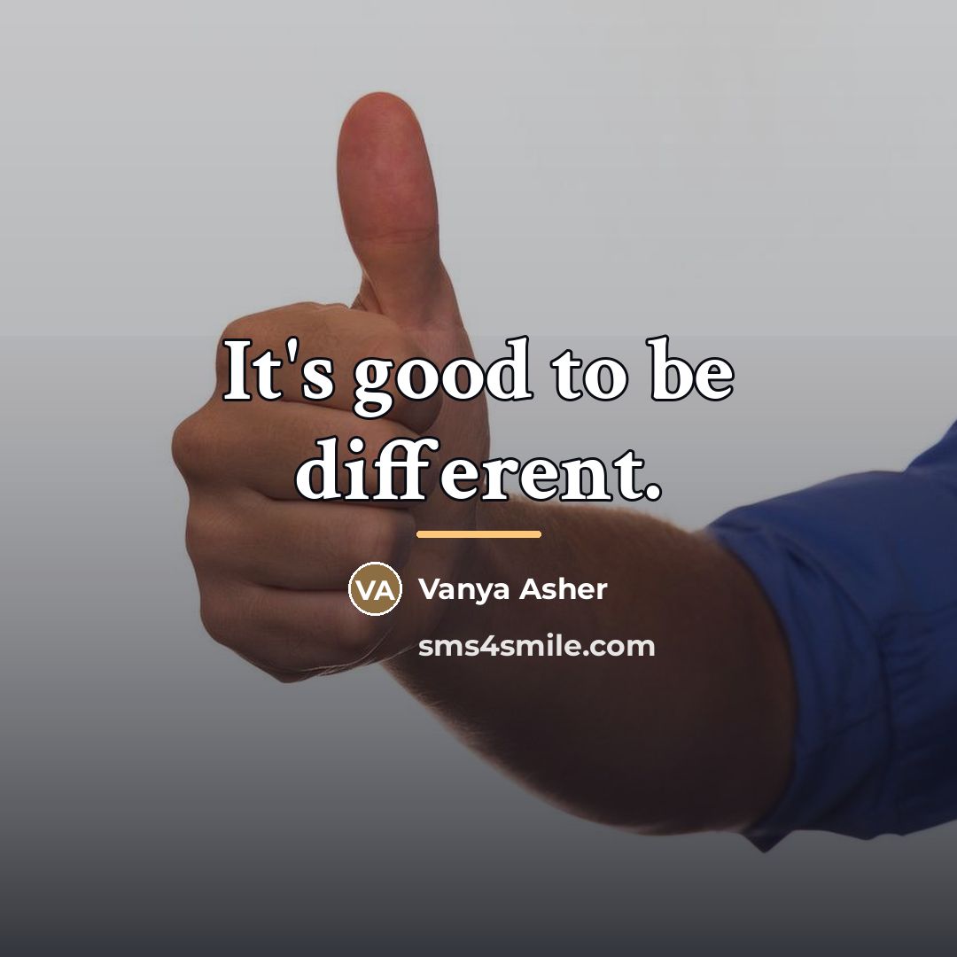 “It's good to be different.…” quote by Vanya Asher