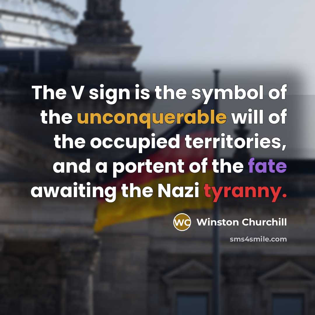 “The V sign is the symbol of the unconquerable will…” quote by Winston Churchill