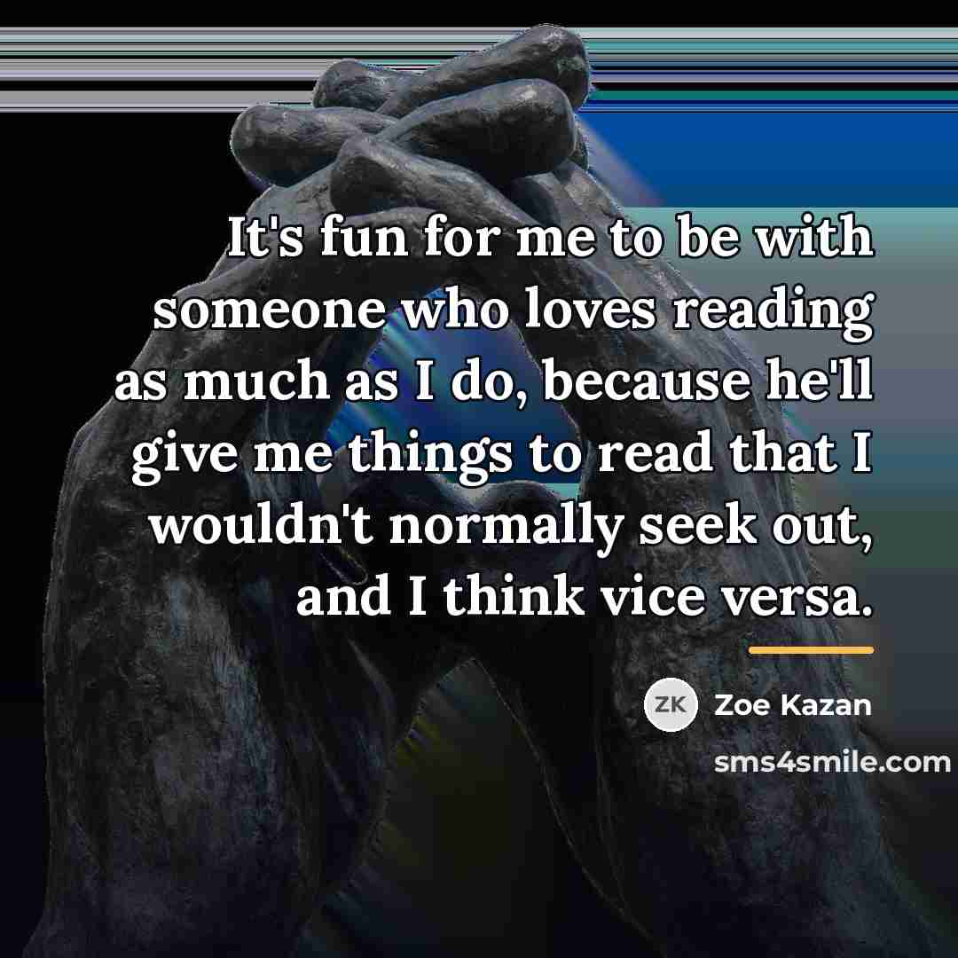 “It's fun for me to be with someone who loves…” quote by Zoe Kazan