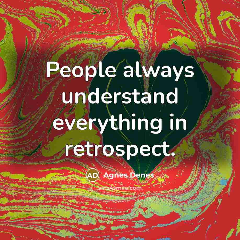 “People always understand everything in retrospect.…” quote by Agnes Denes