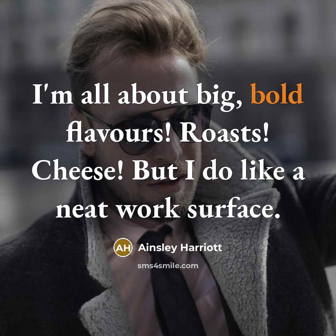 “I'm all about big, bold flavours! Roasts! Cheese! But I…” quote by Ainsley Harriott