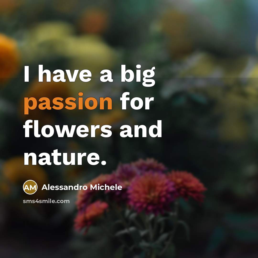 “I have a big passion for flowers and nature.…” quote by Alessandro Michele