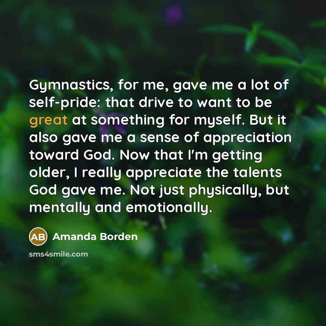“Gymnastics, for me, gave me a lot of self-pride: that…” quote by Amanda Borden