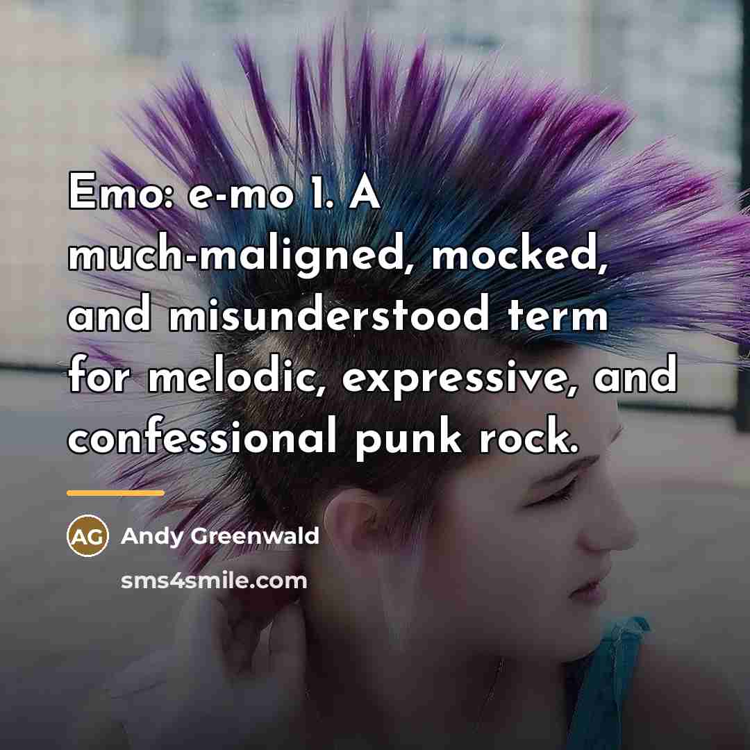 “Emo: e-mo 1. A much-maligned, mocked, and misunderstood term for…” quote by Andy Greenwald