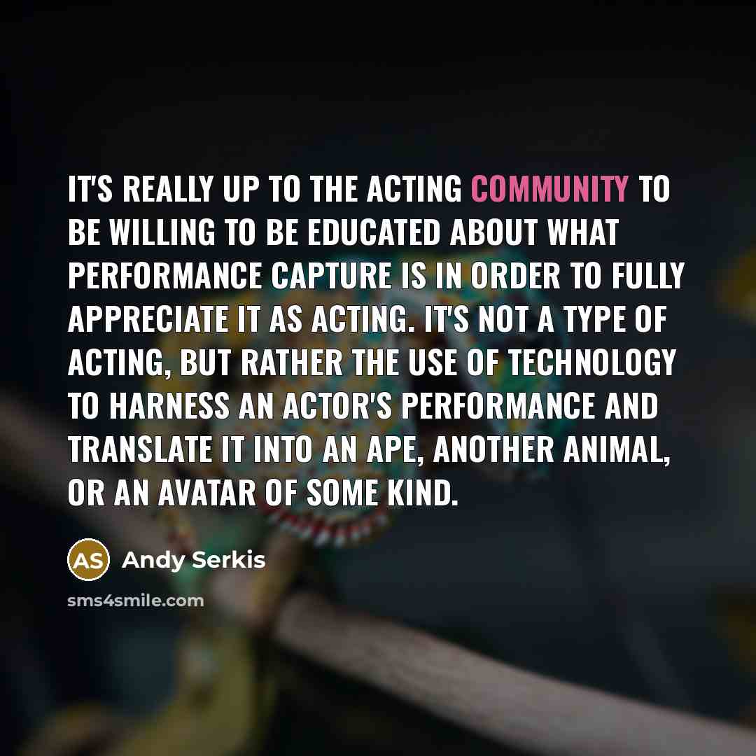 “It's really up to the acting community to be willing…” quote by Andy Serkis
