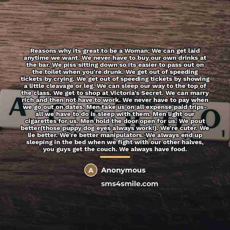 “Reasons why its great to be a Woman; We can…” quote by Anonymous
