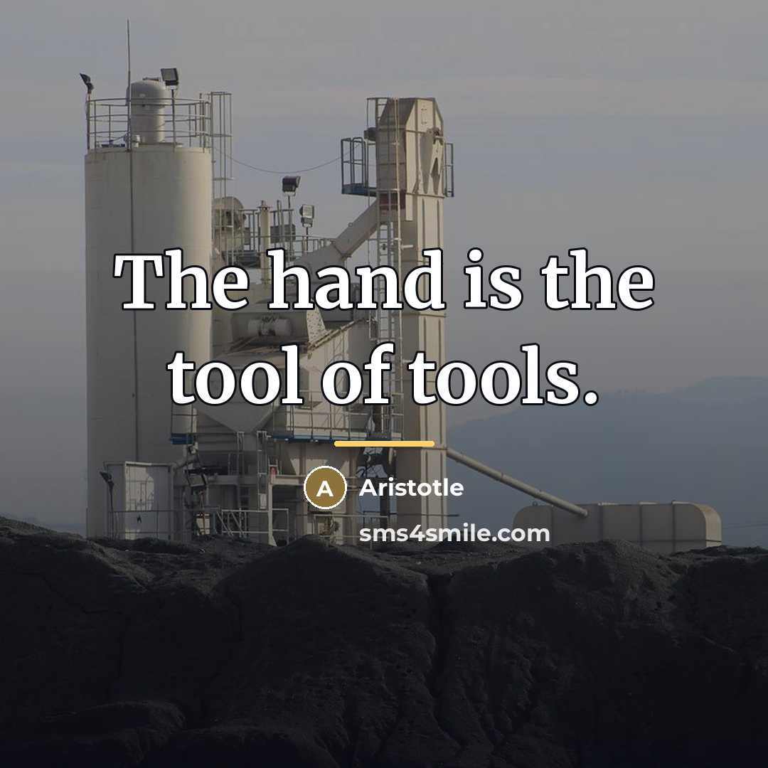 “The hand is the tool of tools.…” quote by Aristotle