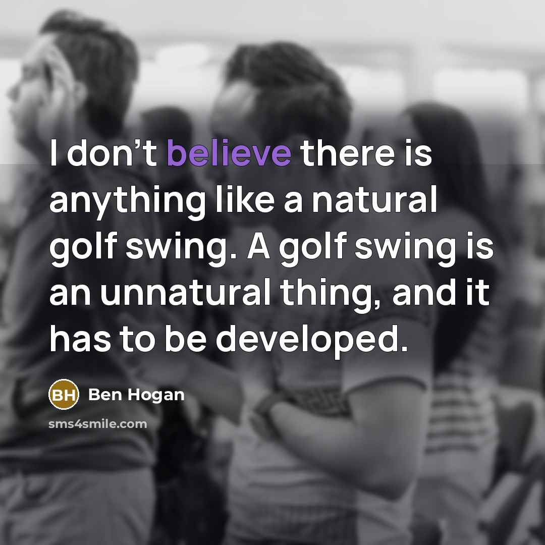 “I don't believe there is anything like a natural golf…” quote by Ben Hogan