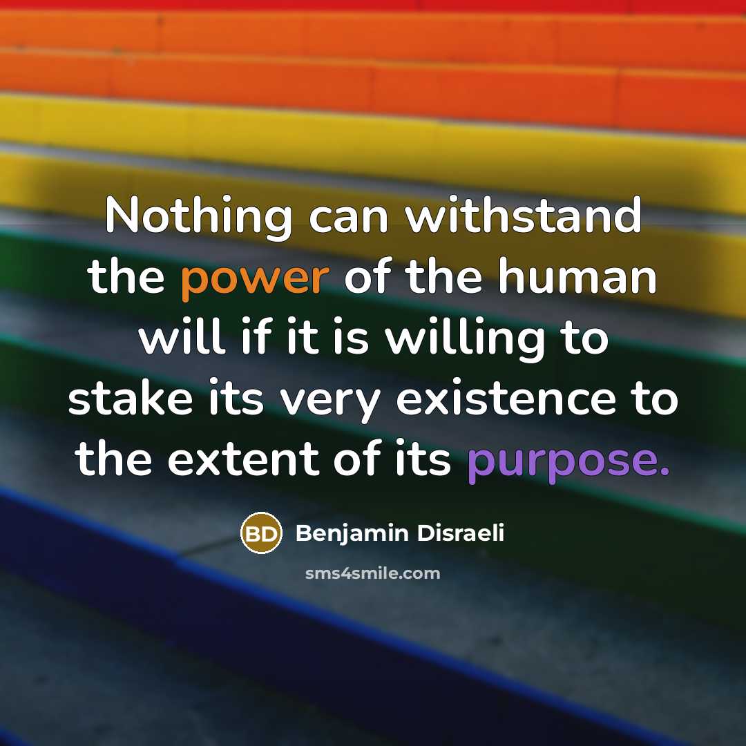 “Nothing can withstand the power of the human will if…” quote by Benjamin Disraeli