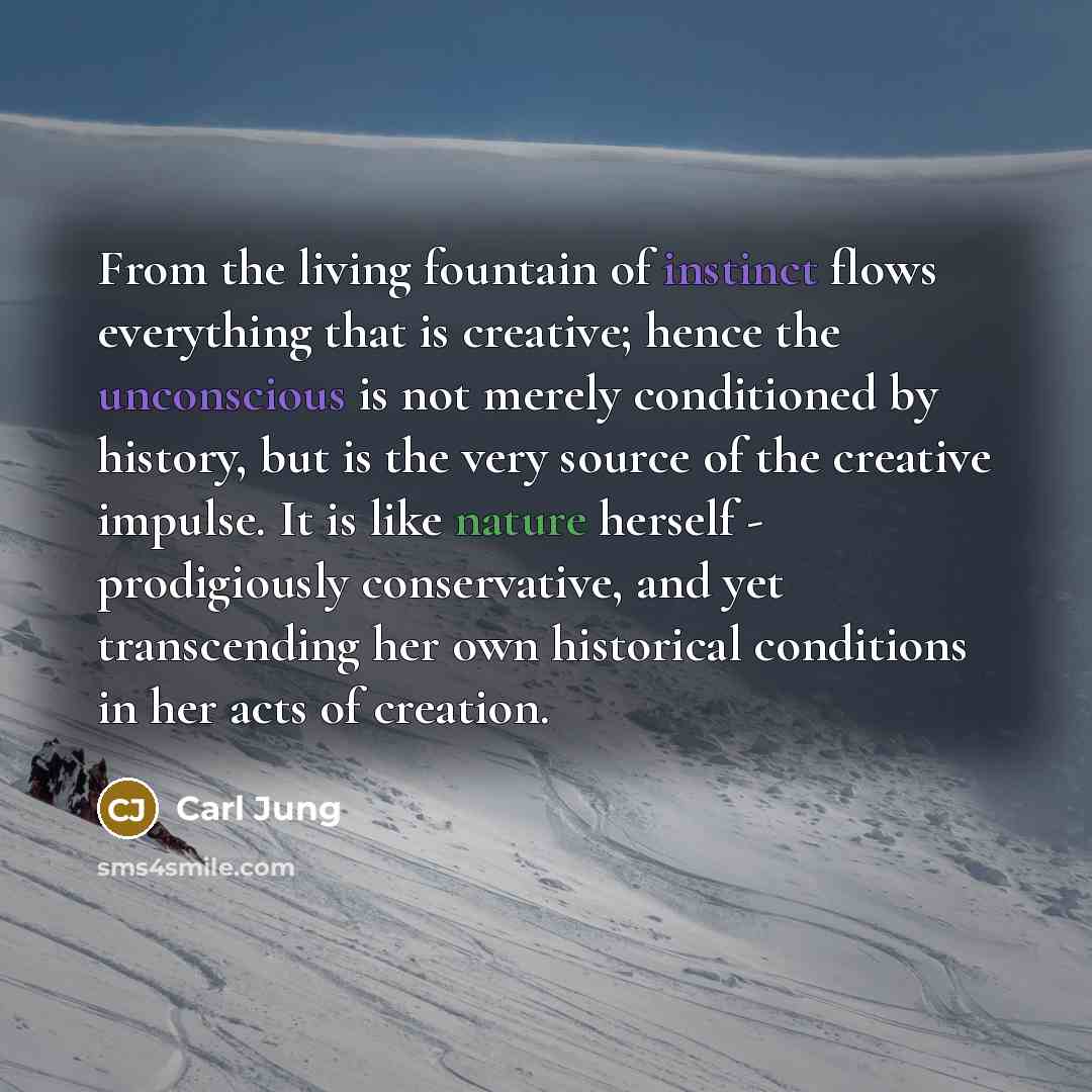 “From the living fountain of instinct flows everything that is…” quote by Carl Jung