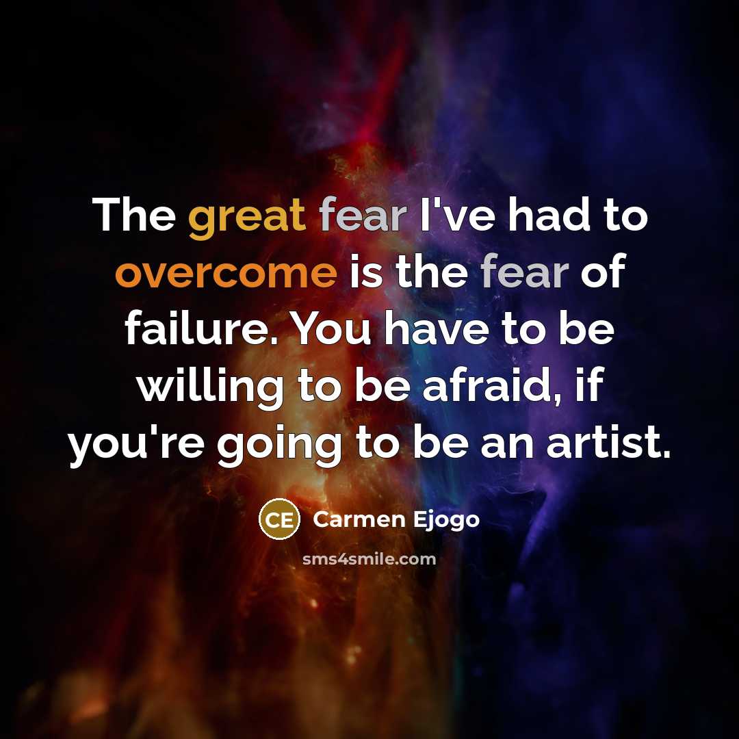 “The great fear I've had to overcome is the fear…” quote by Carmen Ejogo