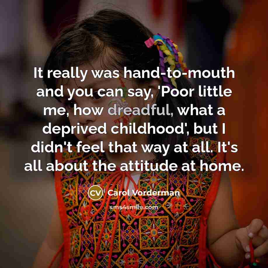 “It really was hand-to-mouth and you can say, 'Poor little…” quote by Carol Vorderman