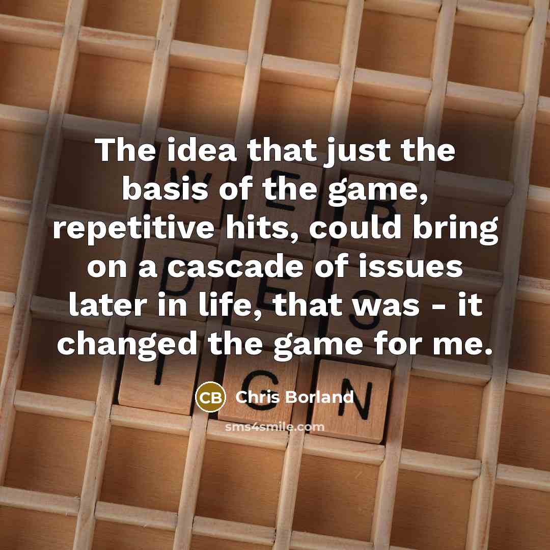 “The idea that just the basis of the game, repetitive…” quote by Chris Borland