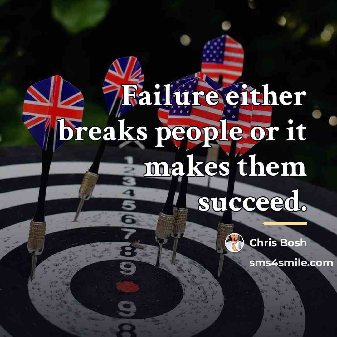 “Failure either breaks people or it makes them succeed.…” quote by Chris Bosh