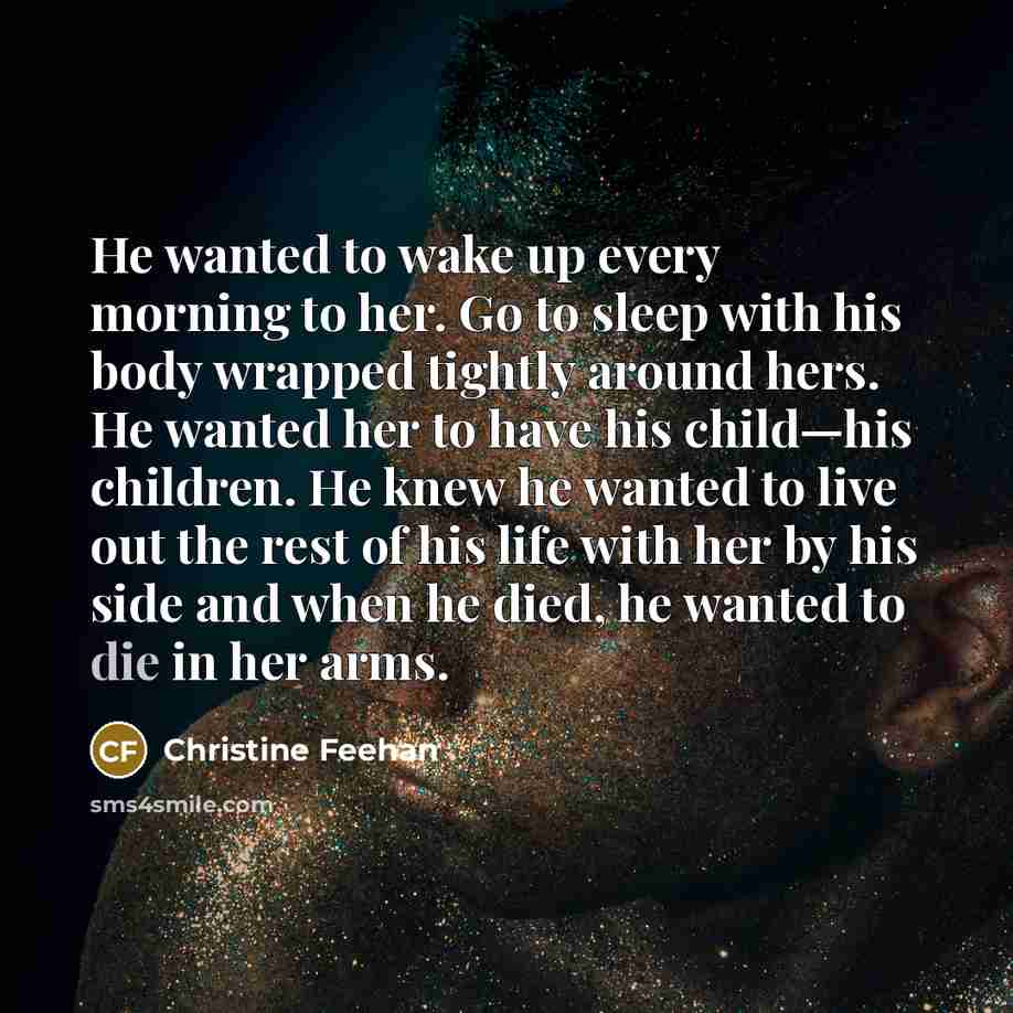 “He wanted to wake up every morning to her. Go…” quote by Christine Feehan