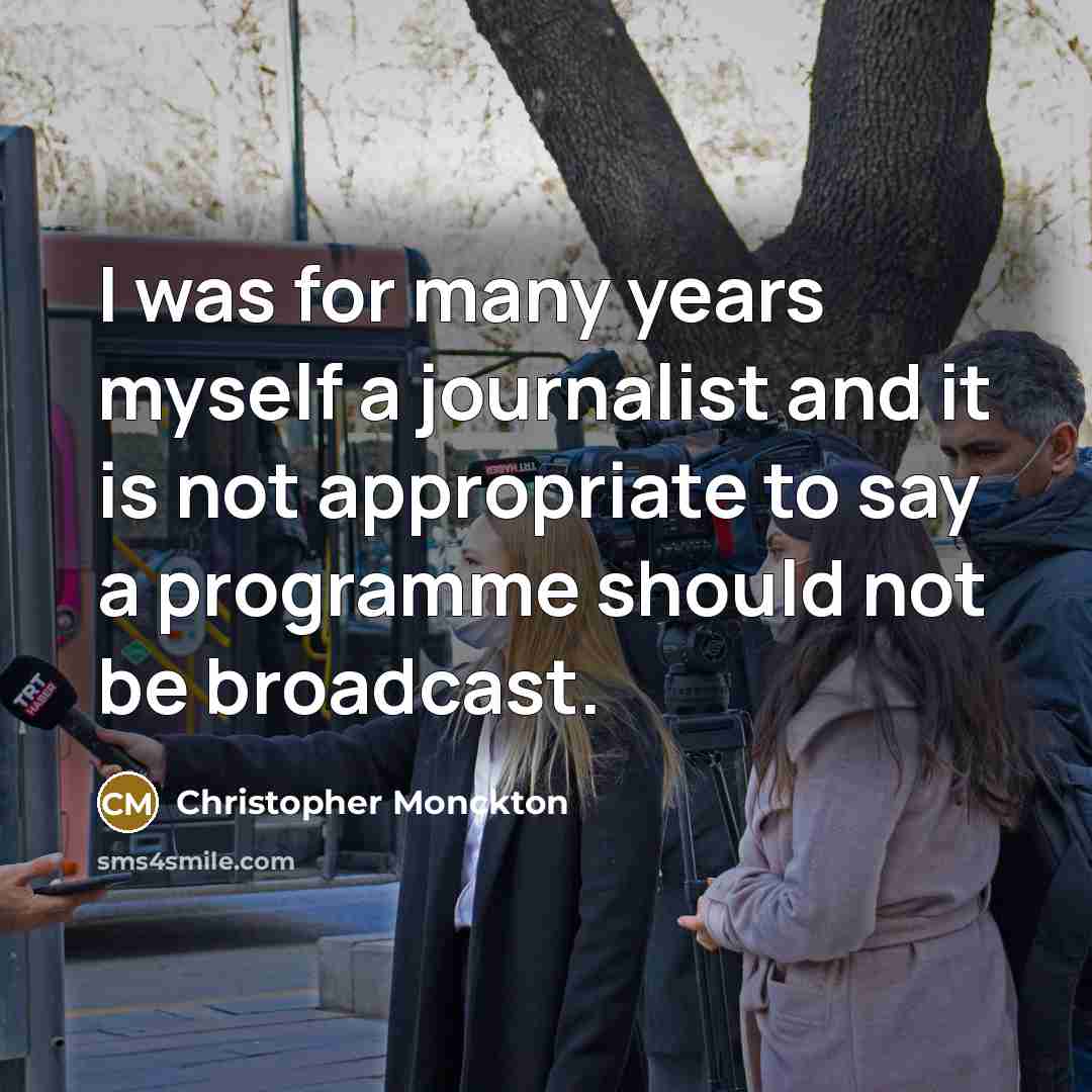 “I was for many years myself a journalist and it…” quote by Christopher Monckton