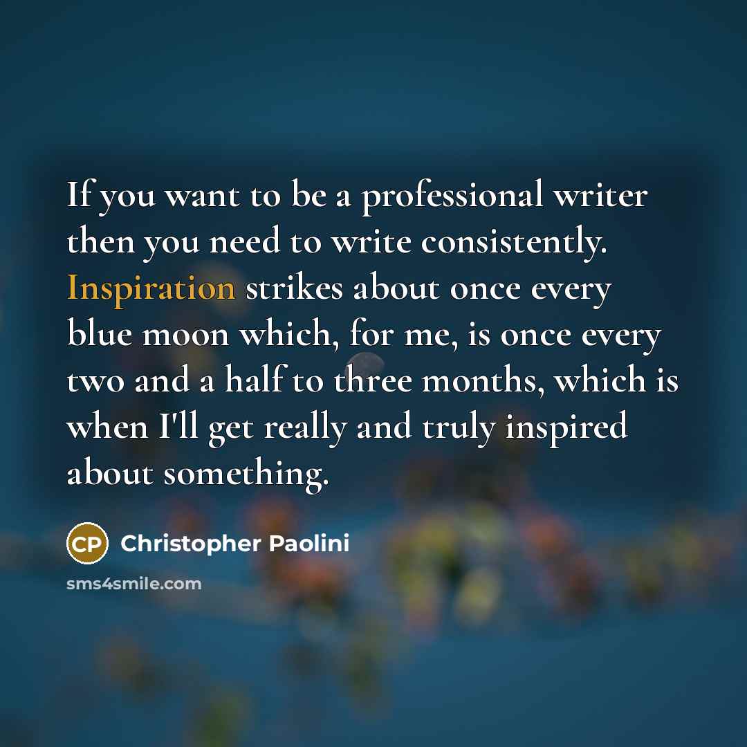 “If you want to be a professional writer then you…” quote by Christopher Paolini