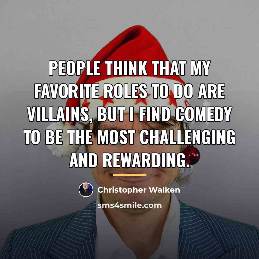 “People think that my favorite roles to do are villains,…” quote by Christopher Walken