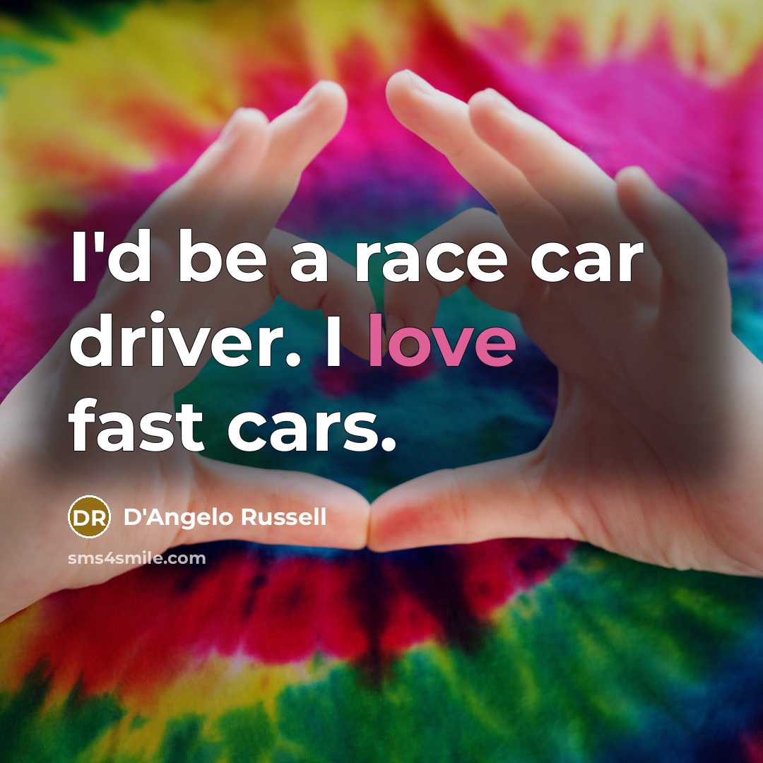 “I'd be a race car driver. I love fast cars.…” quote by D'Angelo Russell