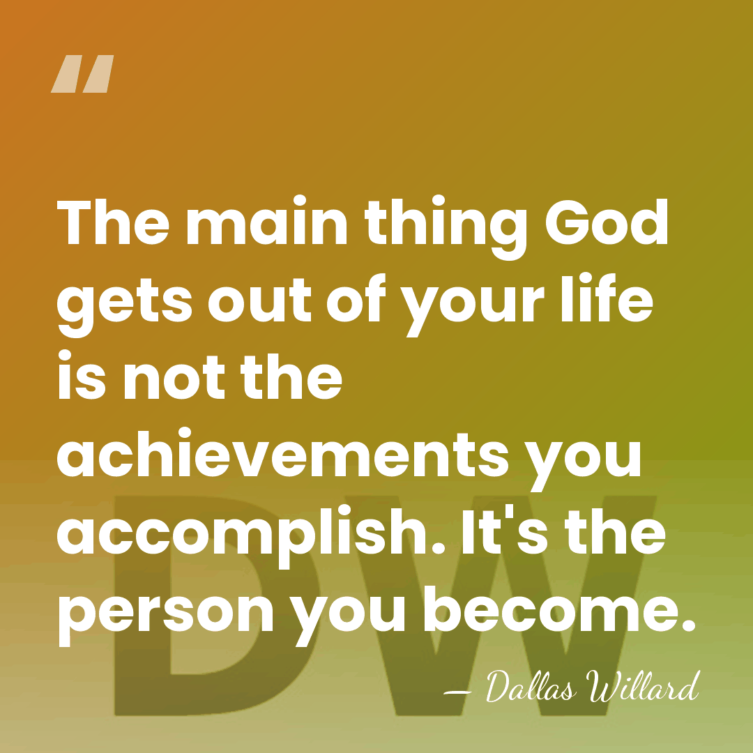 The main thing God gets out of your life is not the&hellip; - Dallas Willard
