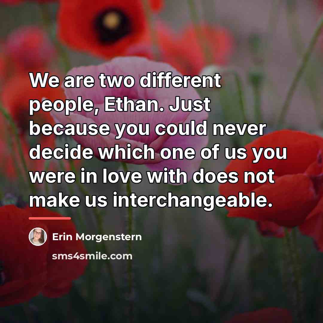 “We are two different people, Ethan. Just because you could…” quote by Erin Morgenstern