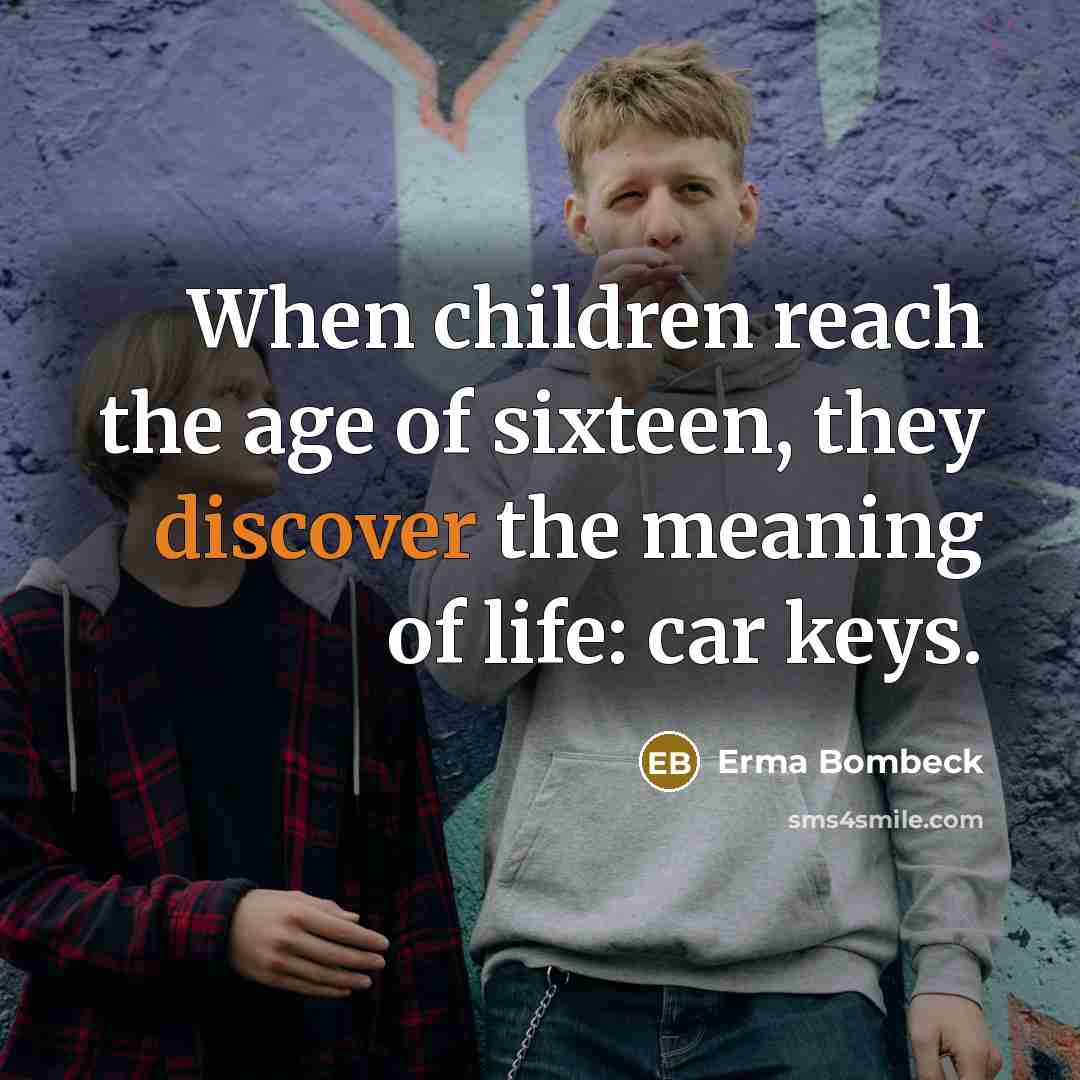 “When children reach the age of sixteen, they discover the…” quote by Erma Bombeck