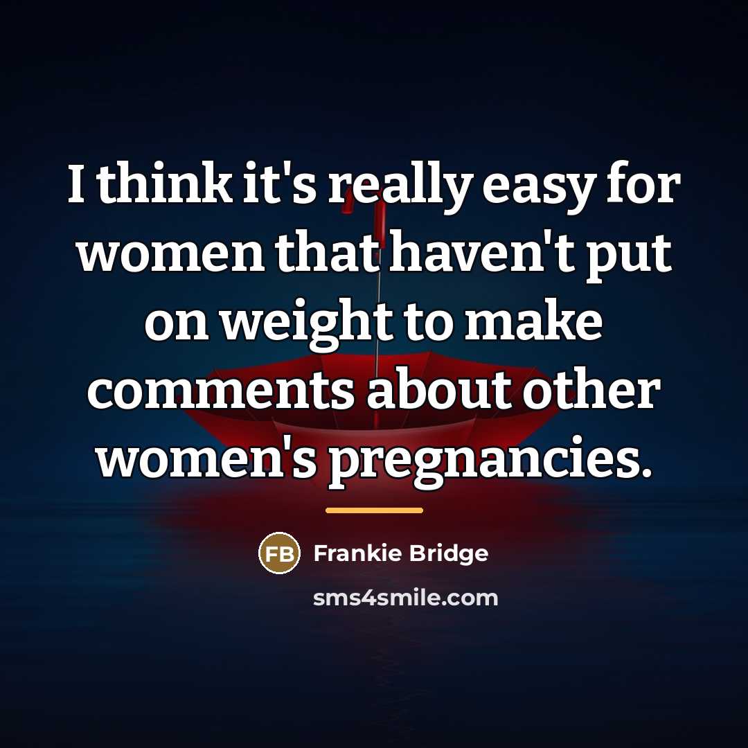 “I think it's really easy for women that haven't put…” quote by Frankie Bridge