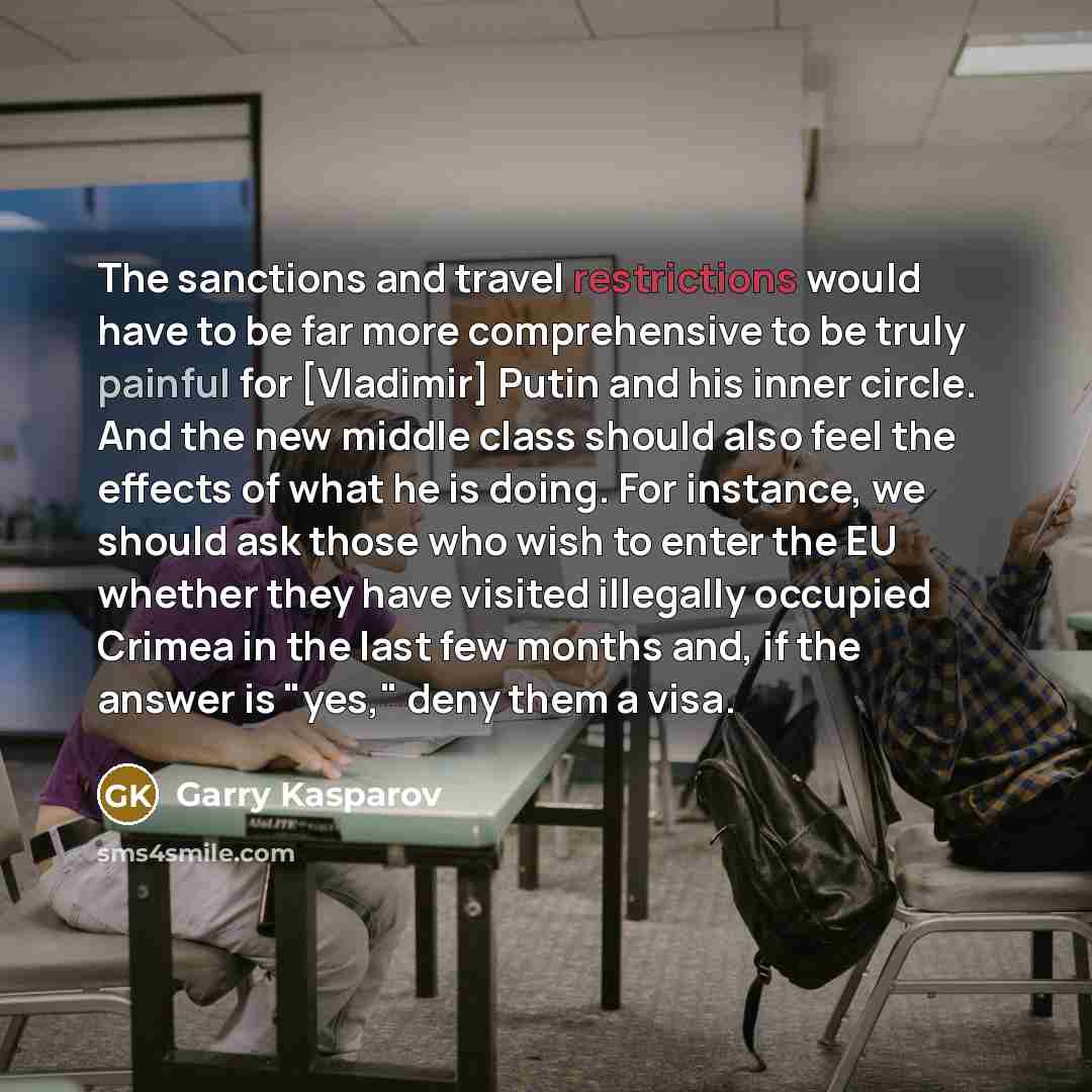 “The sanctions and travel restrictions would have to be far…” quote by Garry Kasparov