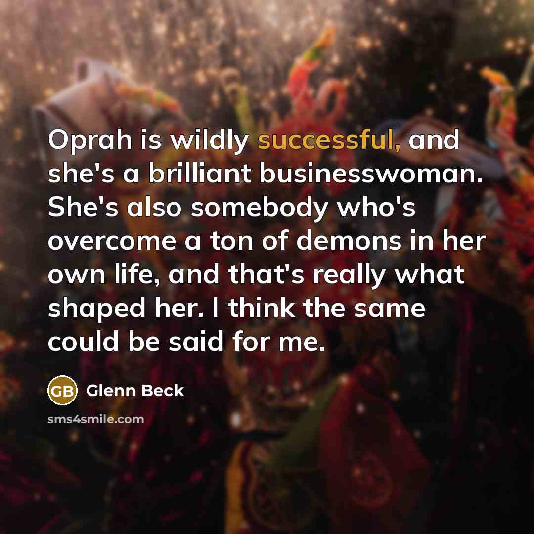 “Oprah is wildly successful, and she's a brilliant businesswoman. She's…” quote by Glenn Beck