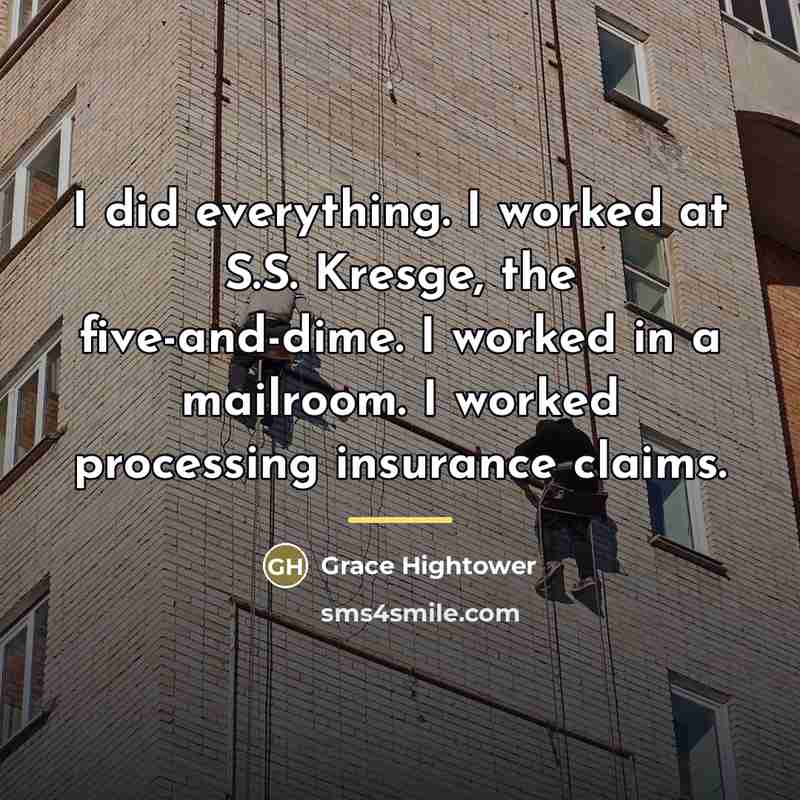 “I did everything. I worked at S.S. Kresge, the five-and-dime.…” quote by Grace Hightower