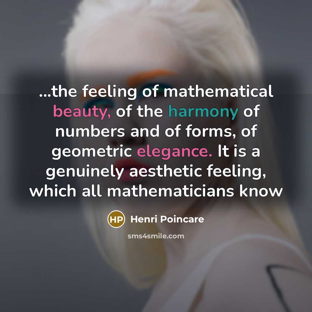 “...the feeling of mathematical beauty, of the harmony of numbers…” quote by Henri Poincare