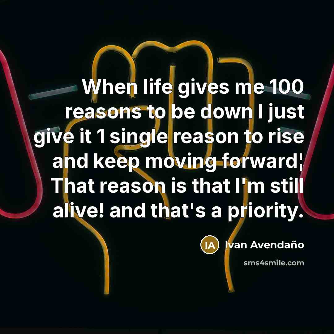 “When life gives me 100 reasons to be down I…” quote by Ivan Avendaño