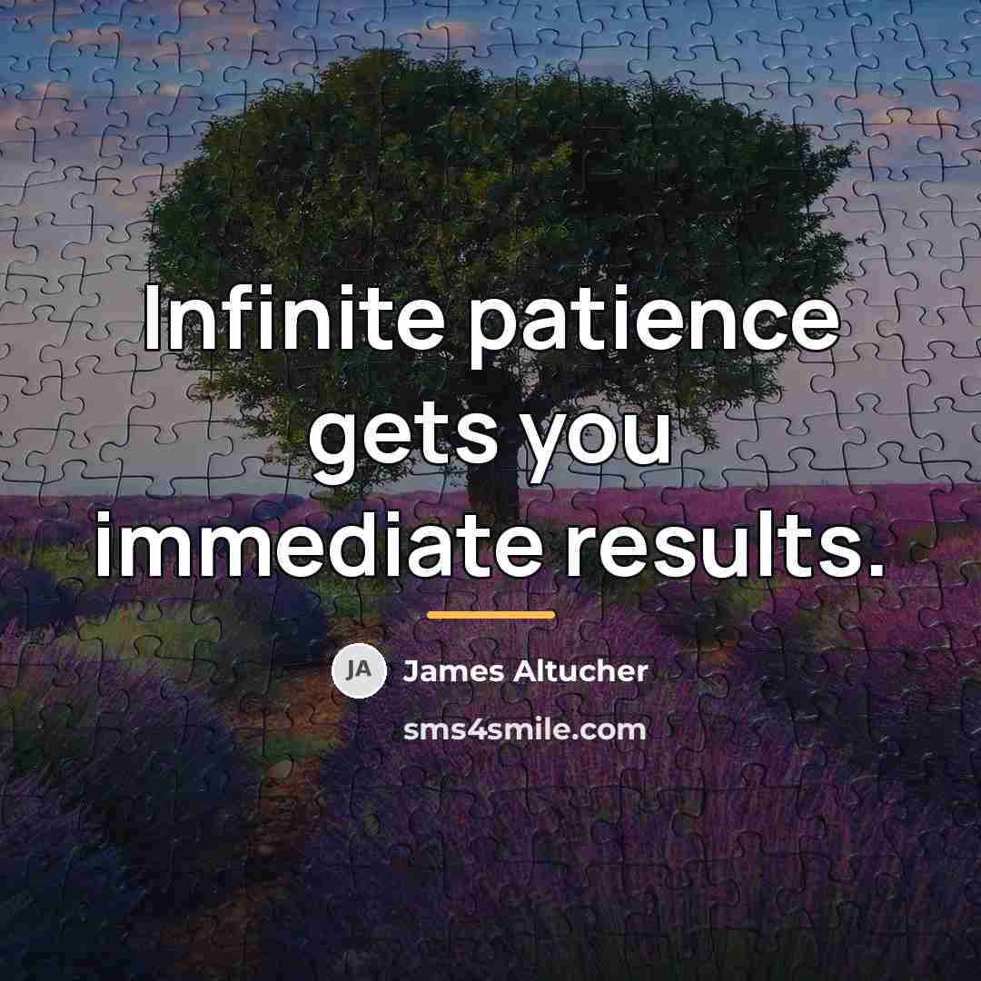 “Infinite patience gets you immediate results.…” quote by James Altucher