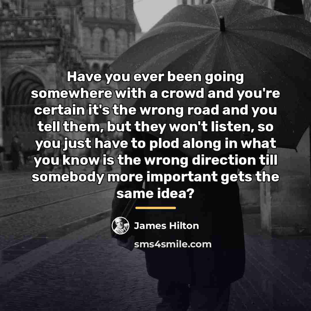 “Have you ever been going somewhere with a crowd and…” quote by James Hilton