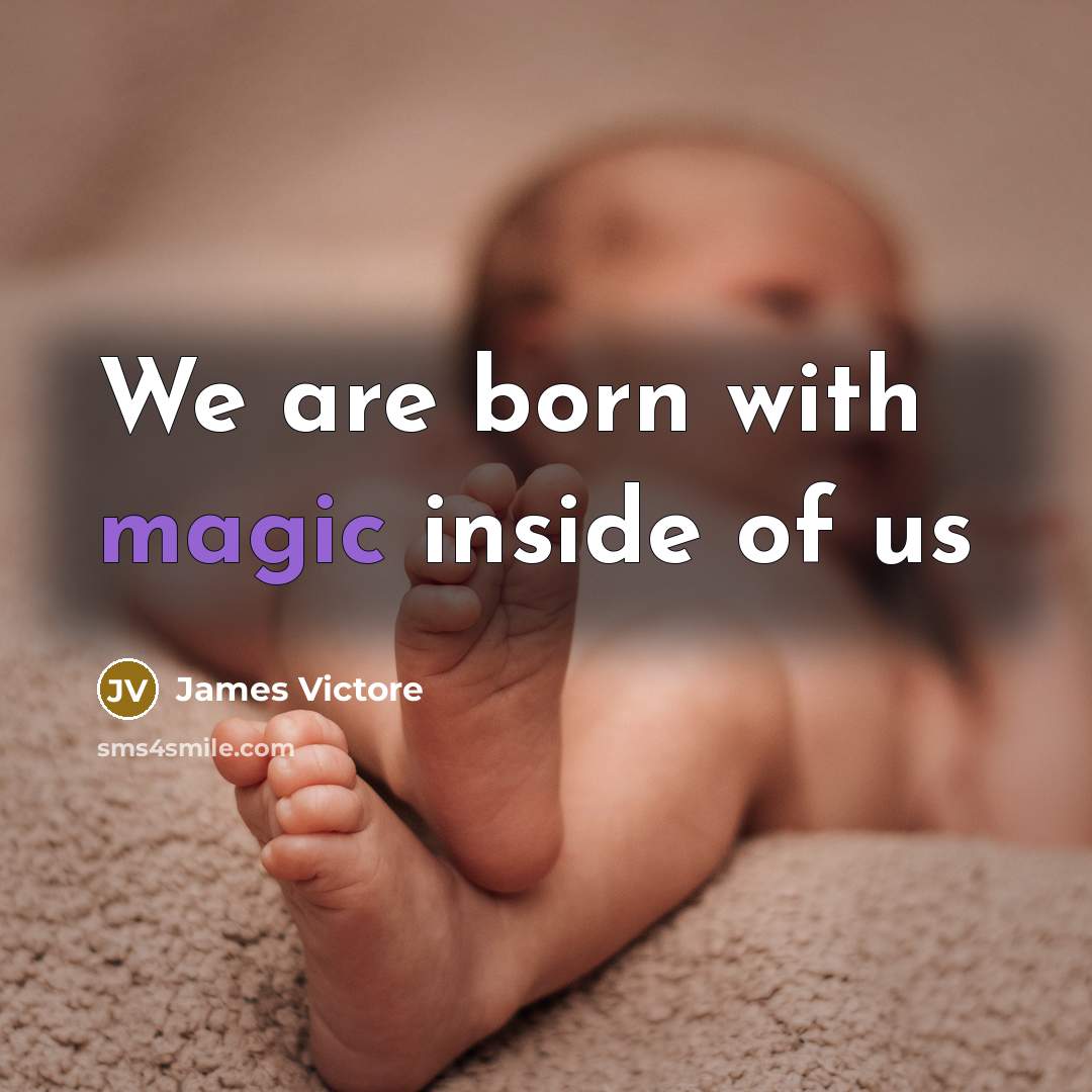 “We are born with magic inside of us…” quote by James Victore