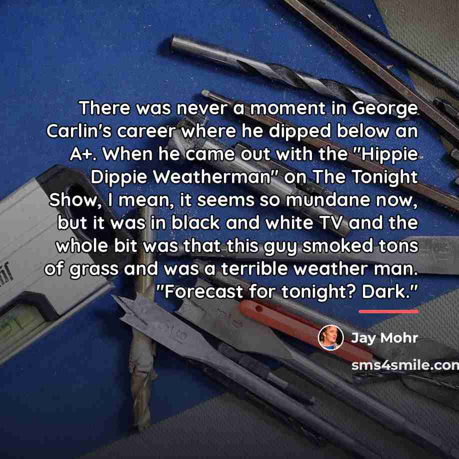 “There was never a moment in George Carlin's career where…” quote by Jay Mohr
