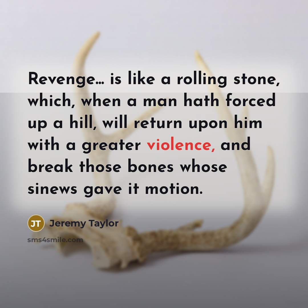 “Revenge... is like a rolling stone, which, when a man…” quote by Jeremy Taylor