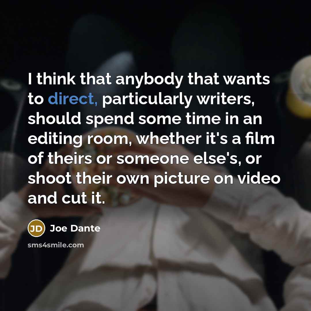 “I think that anybody that wants to direct, particularly writers,…” quote by Joe Dante