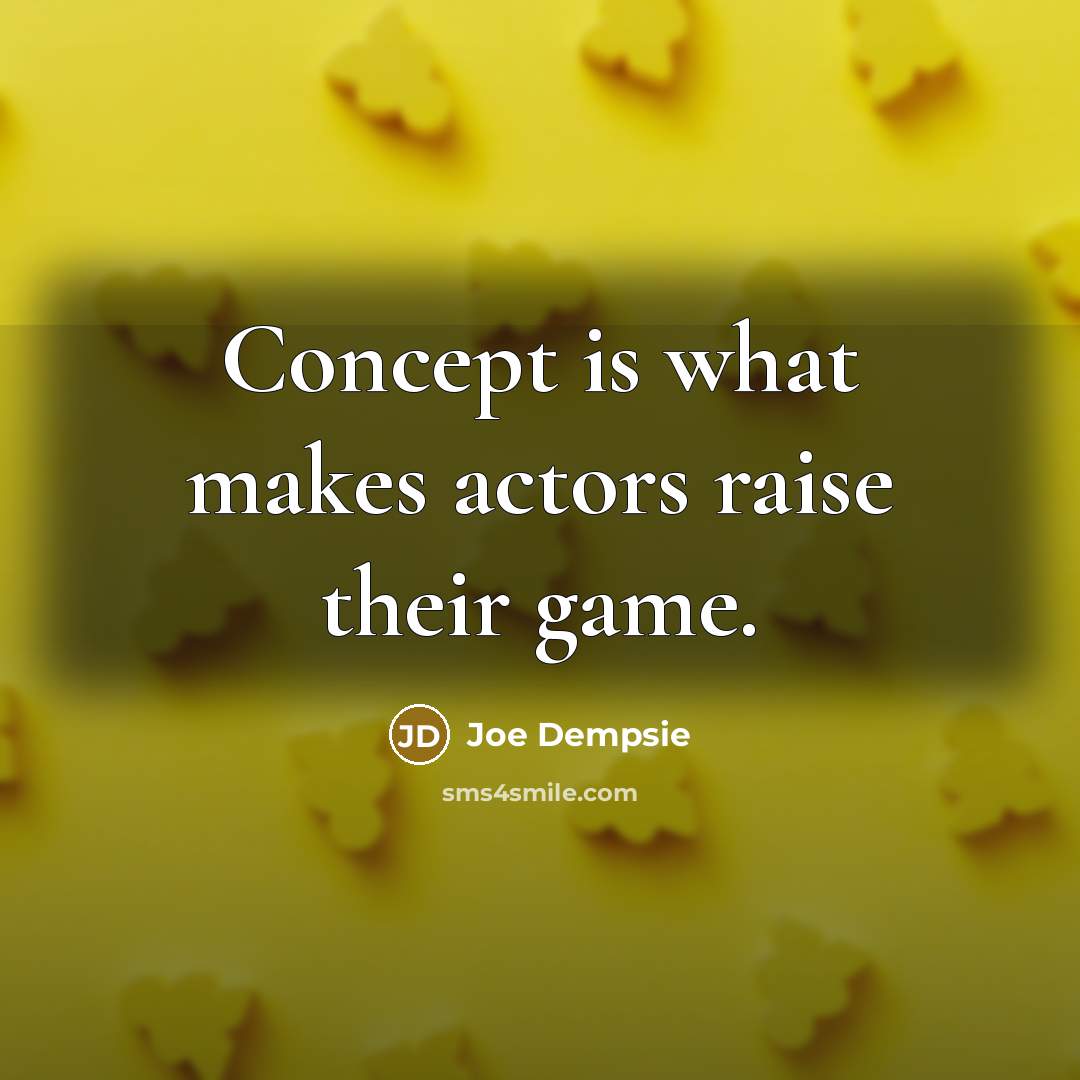 “Concept is what makes actors raise their game.…” quote by Joe Dempsie