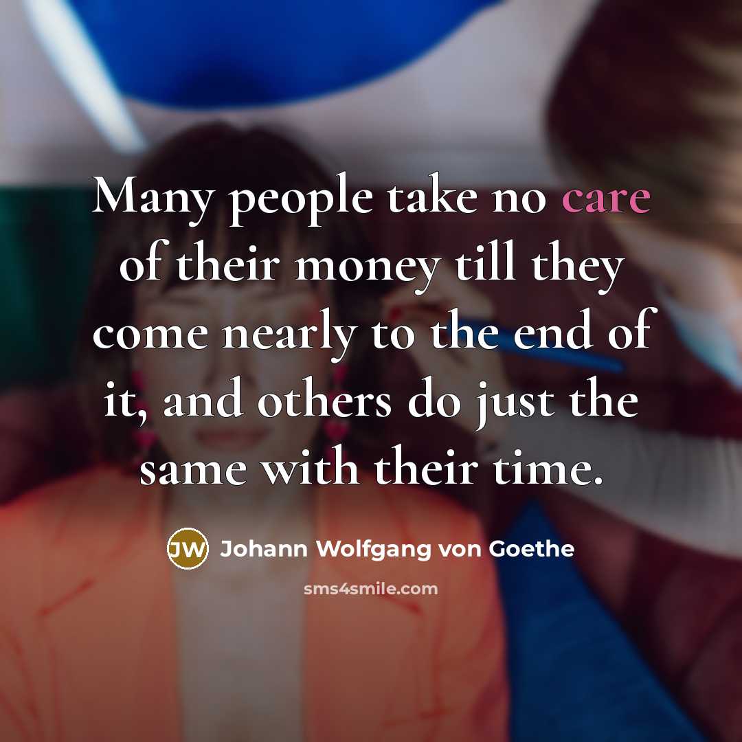 “Many people take no care of their money till they…” quote by Johann Wolfgang von Goethe