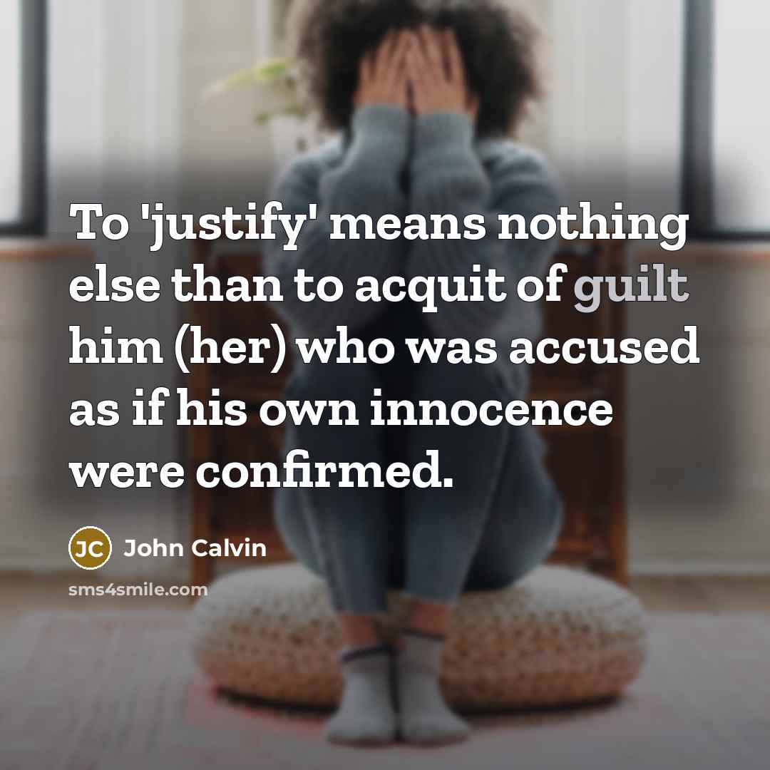 “To 'justify' means nothing else than to acquit of guilt…” quote by John Calvin