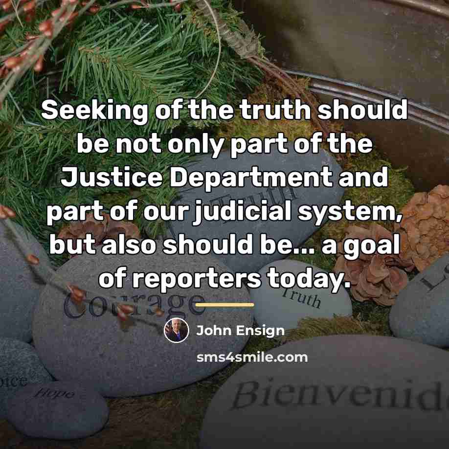 “Seeking of the truth should be not only part of…” quote by John Ensign