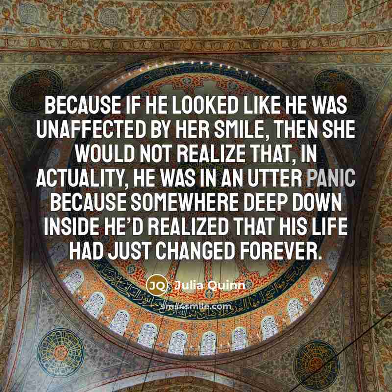 “Because if he looked like he was unaffected by her…” quote by Julia Quinn