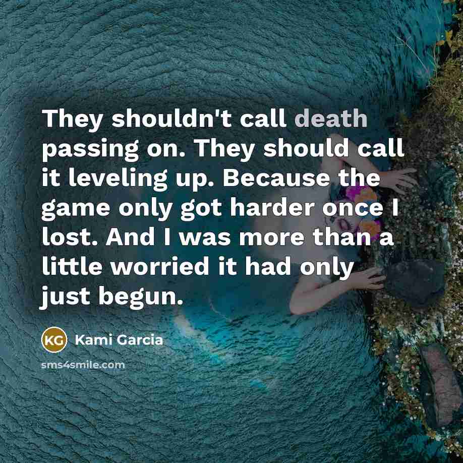 “They shouldn't call death passing on. They should call it…” quote by Kami Garcia