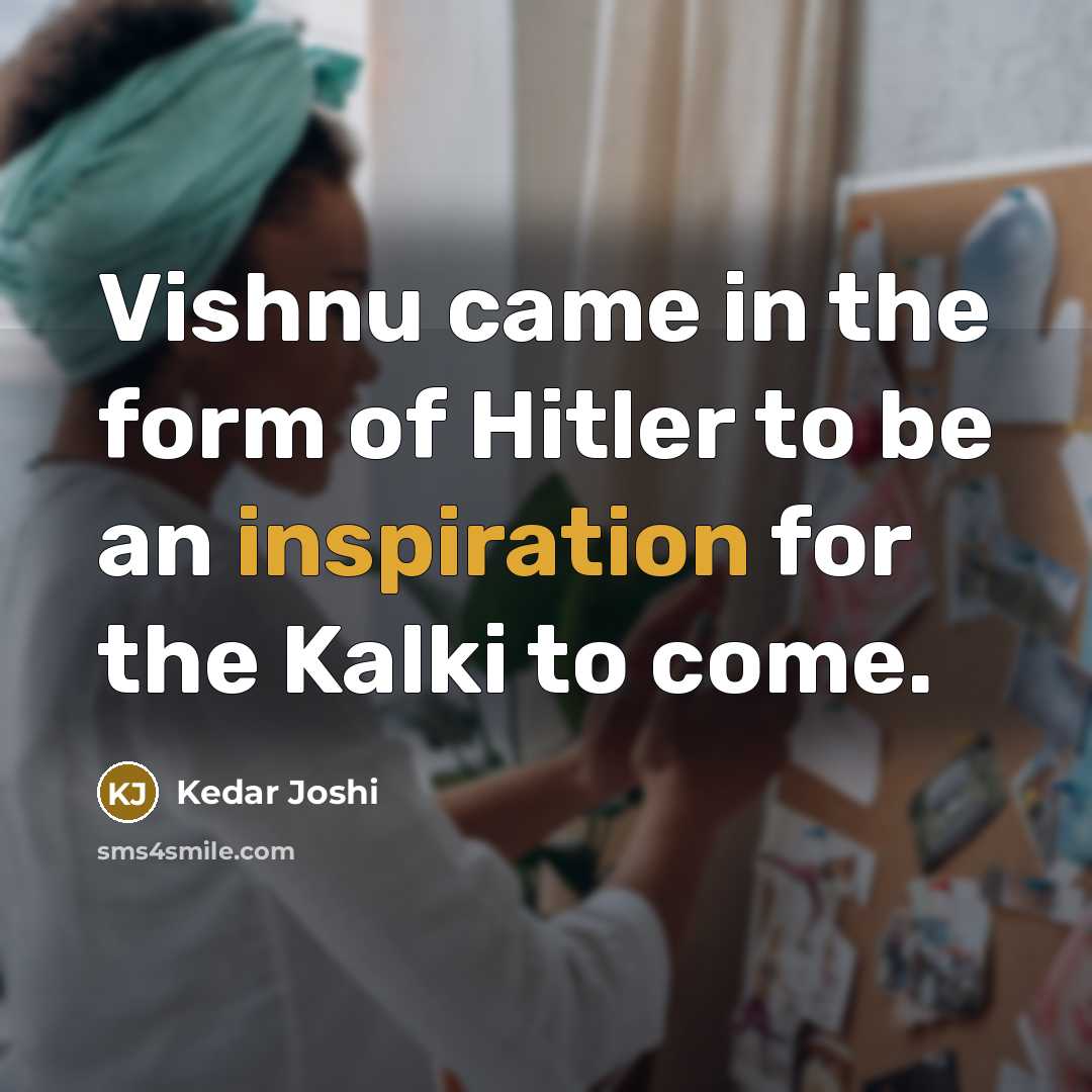 “Vishnu came in the form of Hitler to be an…” quote by Kedar Joshi