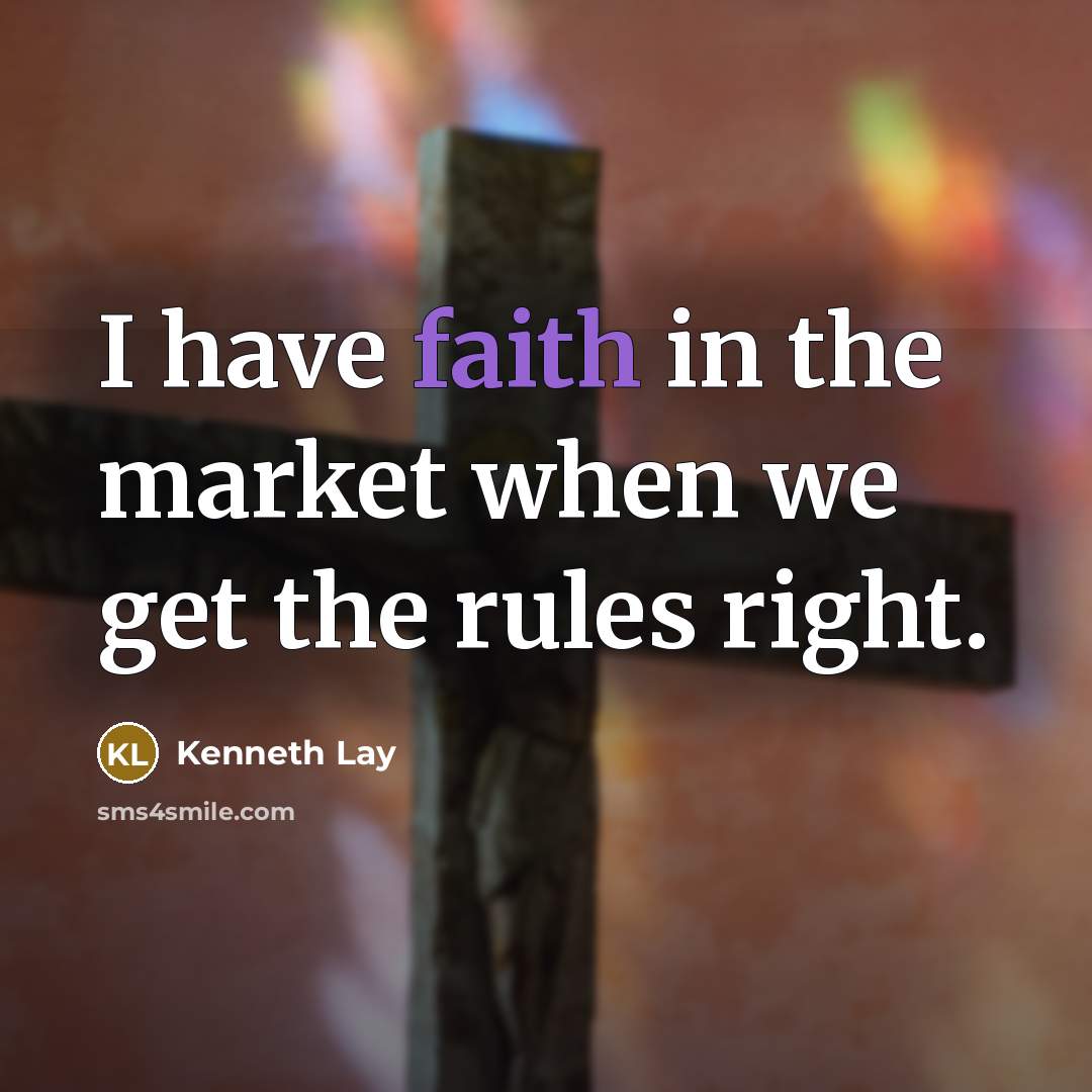 “I have faith in the market when we get the…” quote by Kenneth Lay